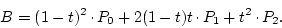 \begin{displaymath}
B=(1-t)^2\raisebox{.5ex}{ . }P_0+2(1-t)t\raisebox{.5ex}{ . }P_1+t^2\raisebox{.5ex}{ . }P_2.
\end{displaymath}